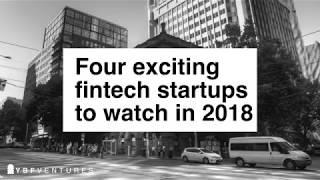 4 Fintechs to watch in 2018 | YBF Ventures