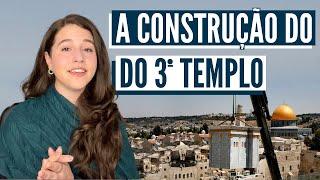 O TERCEIRO TEMPLO ESTÁ SENDO CONSTRUÍDO? Israel com Aline