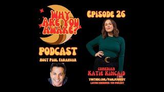 WHY ARE YOU AWAKE Podcast: Comedian Katie Kincaid  (Ep. 26) #podcast #standup #chicago