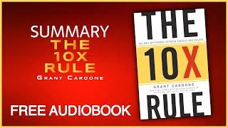 Summary of The 10X Rule by Grant Cardone | Free Audiobook