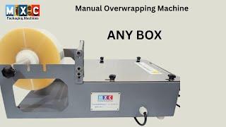 MANUAL CELLOPHANE OVERWRAPPING MACHINE FOR ANY BOX
