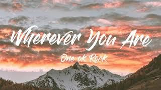 Where ever You Are lyrics- One Ok Rock