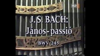 Bach: Johannes Passion BWV 245 - magyar felirattal - Vashegyi, Orfeo