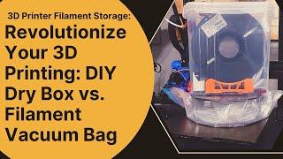 3D Printer Filament Storage: Revolutionize Your 3D Printing: DIY Dry Box vs. Filament Vacuum Bag