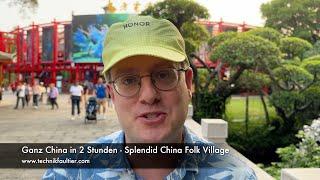 Ganz China in 2 Stunden - Splendid China Folk Village