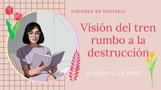 La visión del tren rumbo a la destrucción- Elena de White
