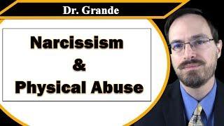 Narcissism and Physical Abuse (Narcissistic Abuse)