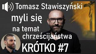 Tomasz Stawiszyński myli się na temat chrześcijaństwa | KRÓTKO #7