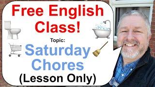 Let's Learn English! Topic: Saturday Chores!  (Lesson Only)