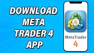 How To Download & Install MetaTrader 4 Forex Trading App | MT4 Mobile App Download Guide