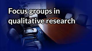 Focus groups in qualitative research - tips and interview advice