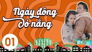 [Phim Việt Nam] NGÀY ĐÔNG CÓ NẮNG || Tập 01 || Phim Tâm Lý, Tình Cảm, Gia Đình Lôi Cuốn.