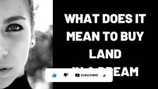 What Does It Mean to Buy Land in a Dream?