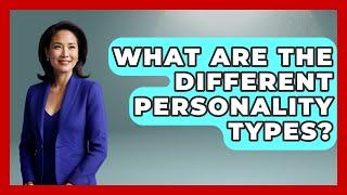 What Are The Different Personality Types? - Job Success Network