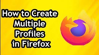 How to Create Multiple Profiles in Firefox