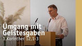 Umgang mit Geistesgaben | 1.Korinther 12,1-3 | Stefan Höchsmann