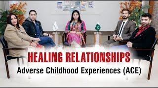 Adverse Childhood Experiences (ACE) - Healing Relationships - Maida Ahmed @QasimAliShahFoundation