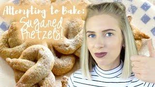 Attempting to Bake: SUGARED PRETZELS!