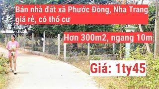 Bán nhà đất Phước Đồng, Nha Trang| Hơn 300m2, ngang 10m, cạnh  tỉnh lộ 3 , có 60m2 ONT| giá 1ty45