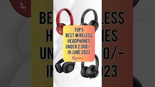 TOP 5 Best Wireless Headphones Under 2000/- In June 2023 | Realtech