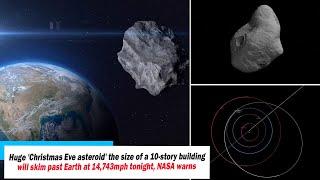 Breaking News: Huge 'Christmas Eve asteroid' the size of a 10-story building will skim past Earth...