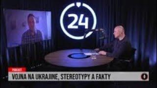 24 podcast: Vojna na Ukrajine, stereotypy a fakty