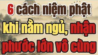6 CÁCH ĐỂ NIỆM PHẬT, KHI NẰM NGỦ, NHẬN PHƯỚC BÁU RẤT LỚN - Lời Phật Dạy #loiphatday #phongthuy