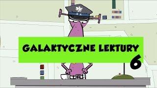 GALAKTYCZNE LEKTURY, ODCINEK 6