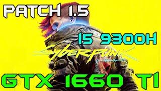 Cyberpunk 2077 | Patch 1.5 | GTX 1660 Ti & i5 9300h | BENCHMARK in 2022 | FSR | #gtx1660ti