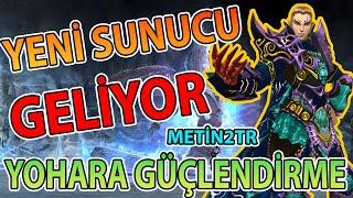 METİN2 TR YENİ SUNUCU GELİYOR - YOHARA GÜÇLENDİRME SUNUCUSU HAKKINDA HERŞEY