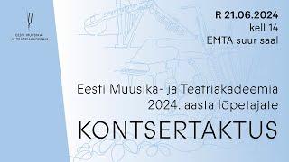 OTSE:  Eesti Muusika- ja Teatriakadeemia 2024. aasta lõpetajate kontsertaktus