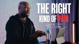 The Right Kind Of Pain | Take Action | Pastor Keion Henderson
