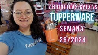 ABRINDO AS CAIXAS TUPPERWARE SEMANA 29 2024!