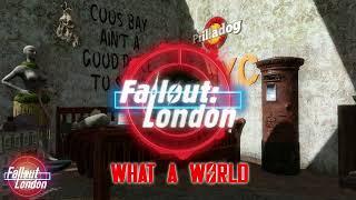 Fallout: London - What A World