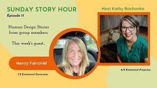 Sunday Story Hour ep 11 with Nancy Fairchild: Real Human Design Stories