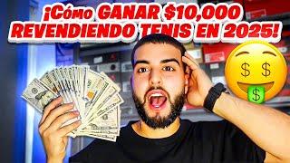 ¡Cómo GANAR $10,000 REVENDIENDO TENIS EN 2025!