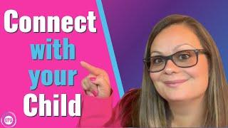 How to Connect with my Child: 3 easy ways of developing a deeper connection.