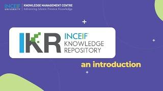 INCEIF Knowledge Repository (IKR): An Introduction