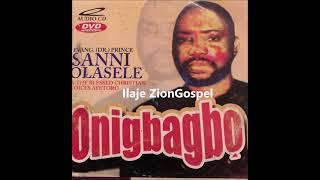 Evang Sanni Olasele: Onigbagbo (Ilaje Gospel)