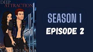 Deep Attraction | Season 1 Episode 2 (EPISODE INTERACTIVE STORY)