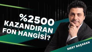 %2500 kazandıran fon hangisi? | Mert Başaran