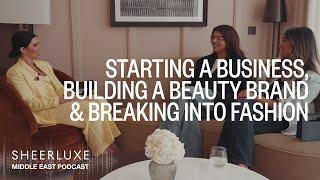 Starting A Business In The Middle East, Building An Inclusive Beauty Brand & Breaking Into Fashion