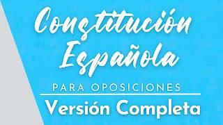 Constitución Española Completa para opositores - Versión unificada