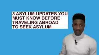 Three Asylum Updates You Must Know Before Traveling Abroad To Seek Asylum.