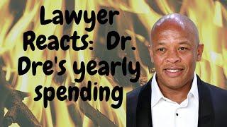 Lawyer Reacts:  Dr. Dre's Yearly Spending