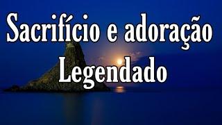 Sacrifício e adoração Damares Com Letra