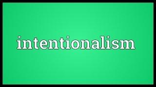 Intentionalism Meaning