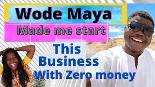 how Wode Maya taught me this | how to start a business in Ghana with zero money in 2022