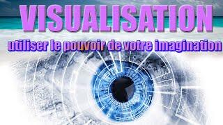 Visualisation créatrice : Méditation guidée pour utiliser le pouvoir illimitée de votre imagination