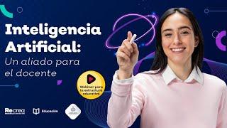 Webinar : Inteligencia Artificial, un aliado para el docente.